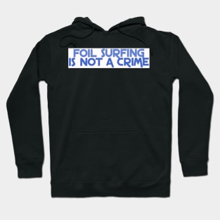 Foil Surfing is not a crime Hoodie